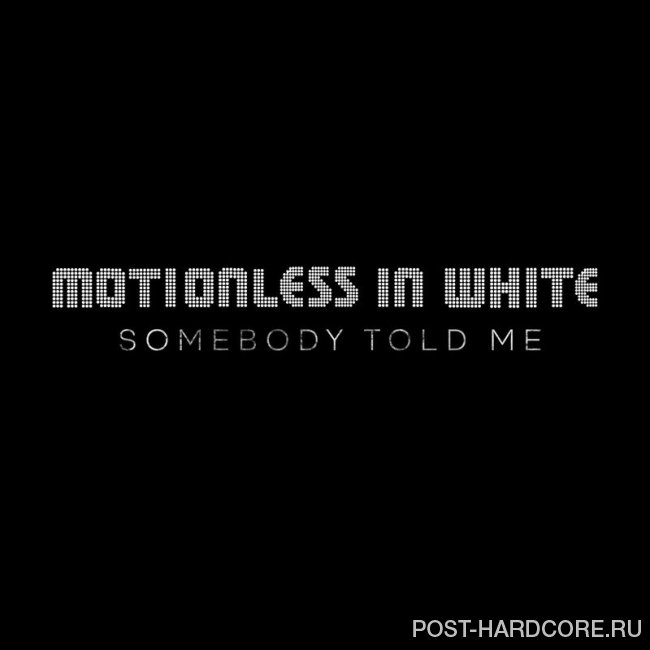 Motionless In White - Somebody Told Me [single] (2020)
