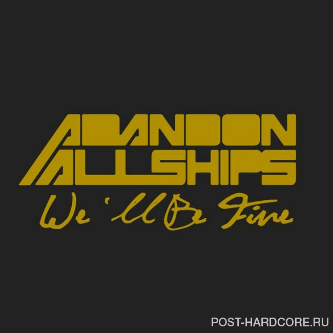 Abandon All Ships - We'll Be Fine [single] (2020)