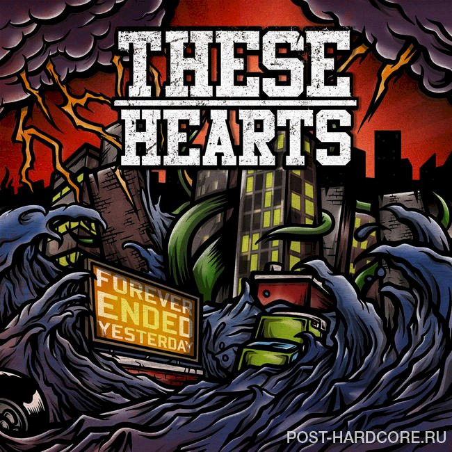 These Hearts - Forever Ended Yesterday (2011)