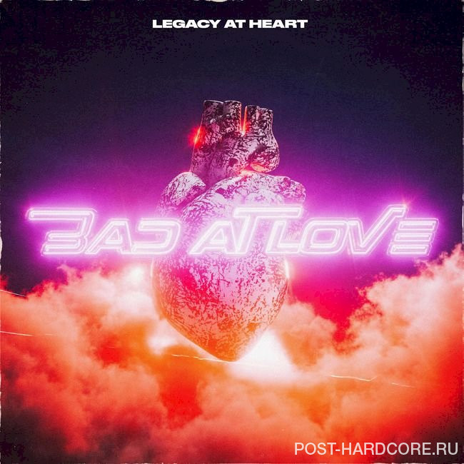 Legacy at Heart - Bad At Love [single] (2021)