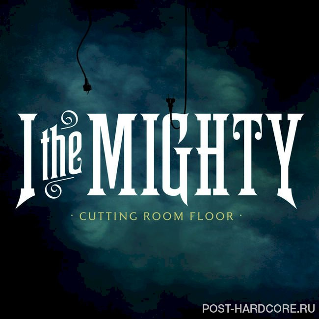 I the Mighty - Cutting Room Floor [single] (2011)