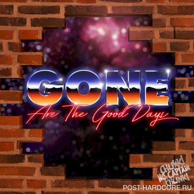 Chunk! No, Captain Chunk! - Gone Are The Good Days [single] (2021)