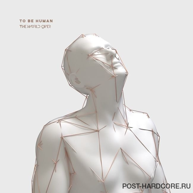 The World Over - To Be Human [single] (2021)