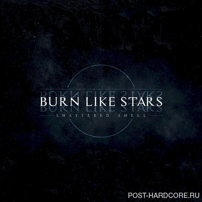 Burn Like Stars - Shattered Shell [single] (2021)