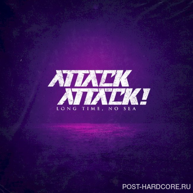 Attack Attack! - Long Time, No Sea [EP] (2021)