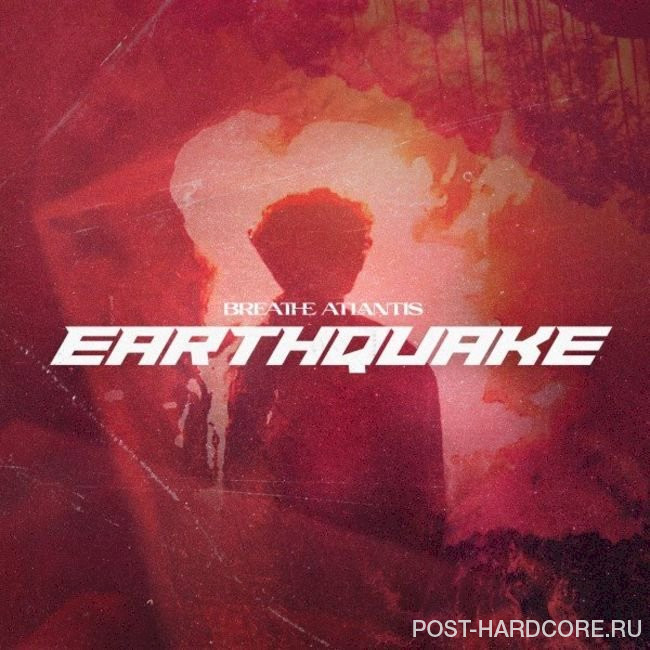Breathe Atlantis - Earthquake [single] (2021)