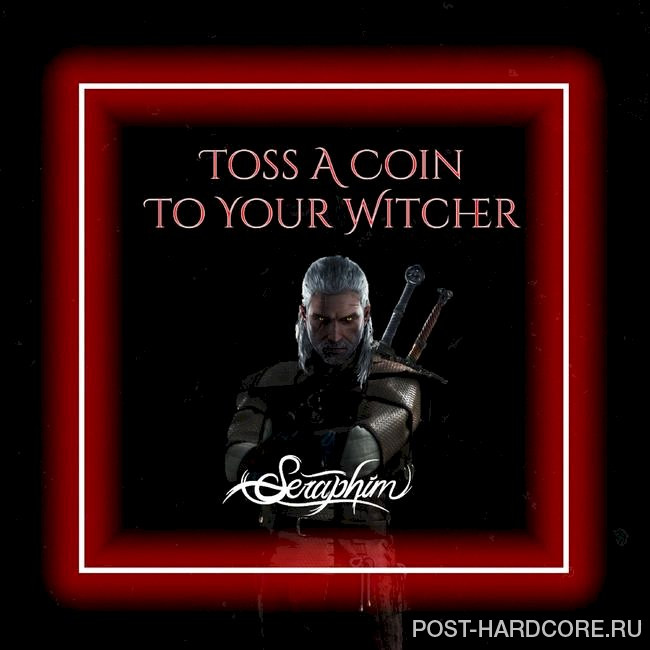 Seraphim - Toss A Coin To Your Witcher [single] (2021)