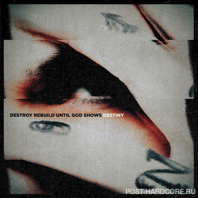 Destroy Rebuild Until God Shows - Destiny [single] (2022)