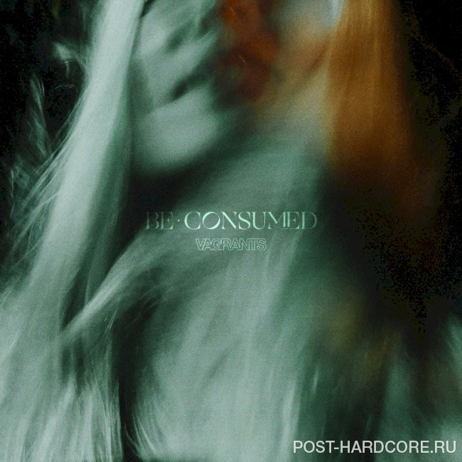 Vagrants - Be Consumed (2022)