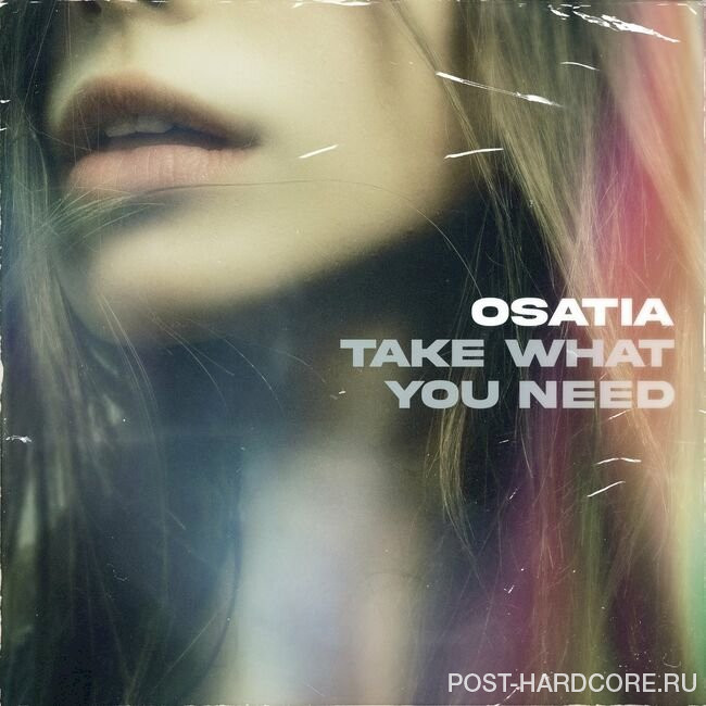Osatia - TAKE WHAT YOU NEED [single] (2022)