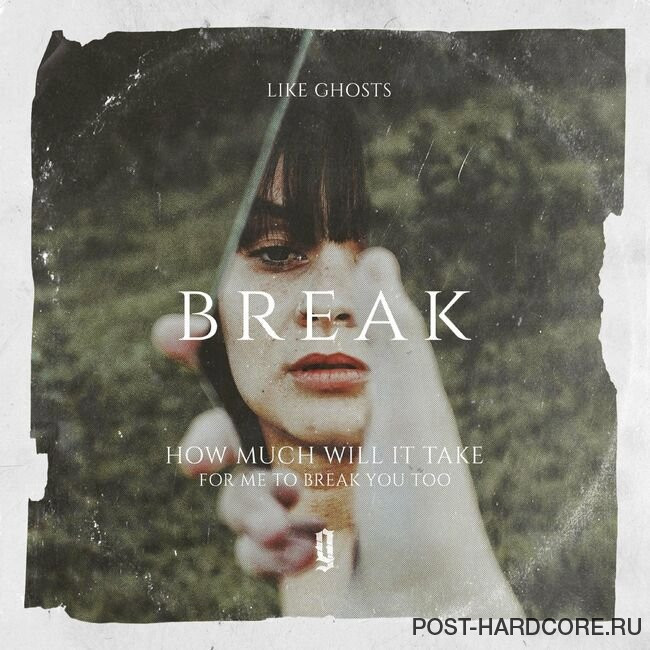 Like Ghosts - Break [single] (2022)