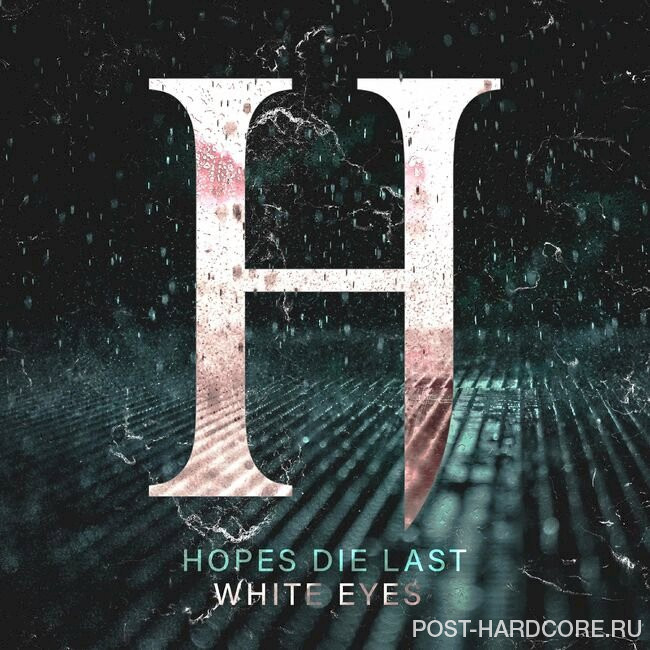 Hopes Die Last - White Eyes [single] (2022)