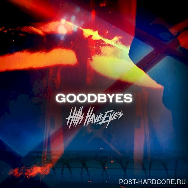 Hills Have Eyes - Goodbyes [single] (2022)