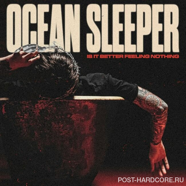 Ocean Sleeper - Is It Better Feeling Nothing [EP] (2022)