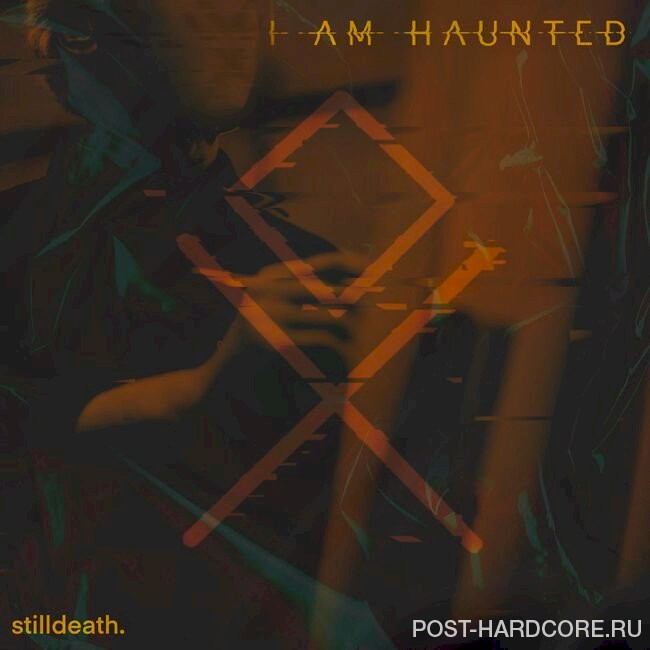 I Am Haunted - stilldeath. [single] (2022)