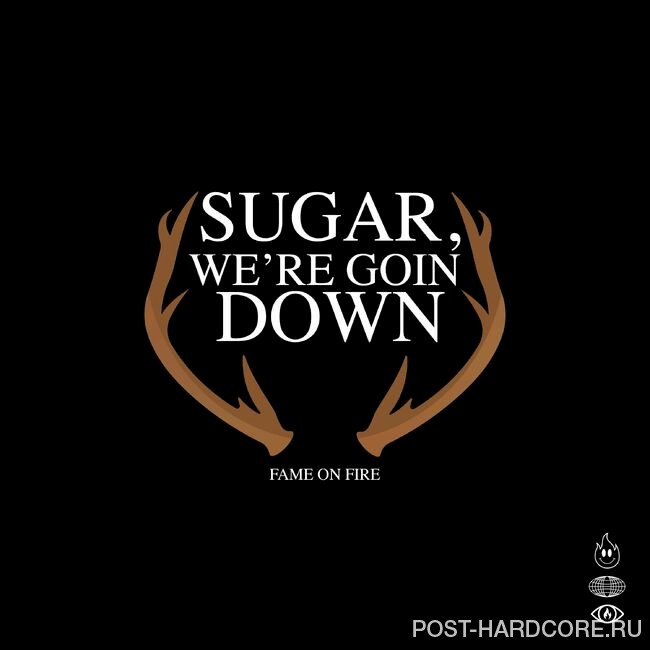 Fame on Fire - Sugar We’re Goin Down [single] (2022)