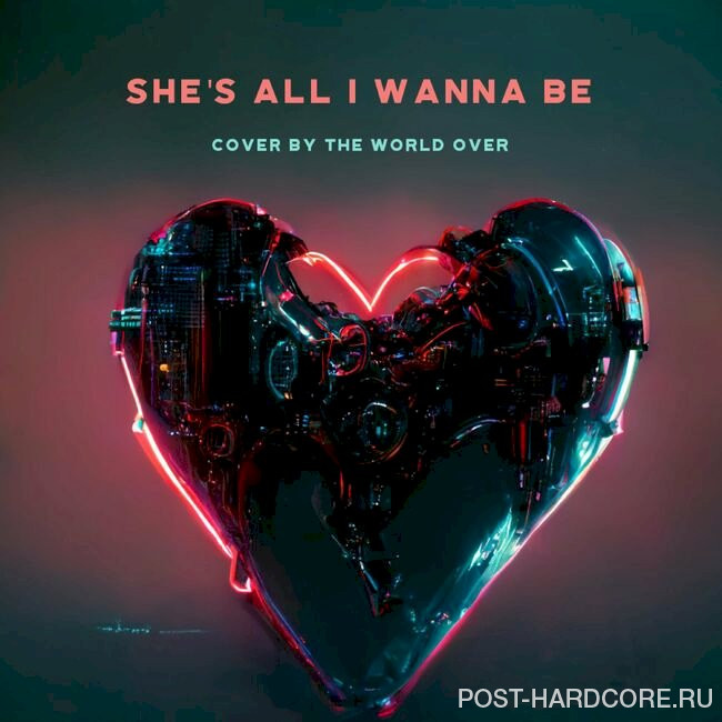 The World Over - She's All I Wanna Be [single] (2022)