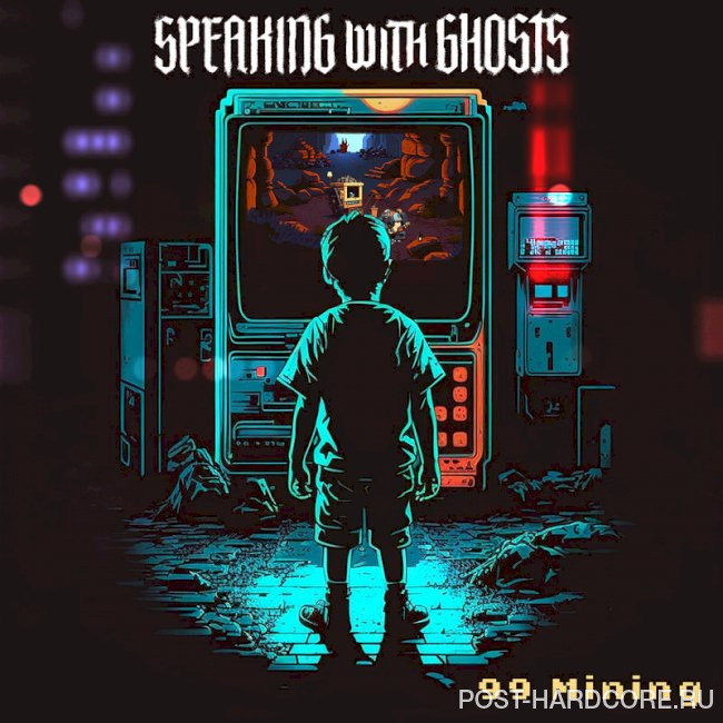 Speaking With Ghosts - 99 Mining [single] (2023)
