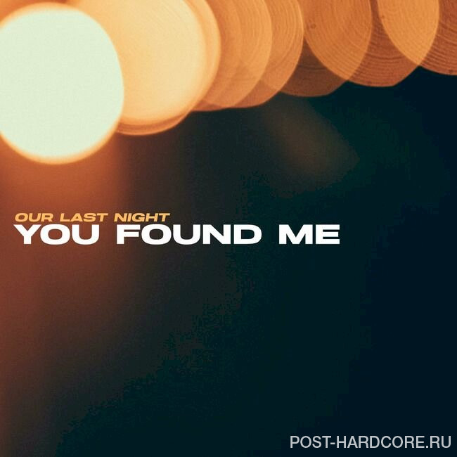 Our Last Night - You Found Me [single] (2023)