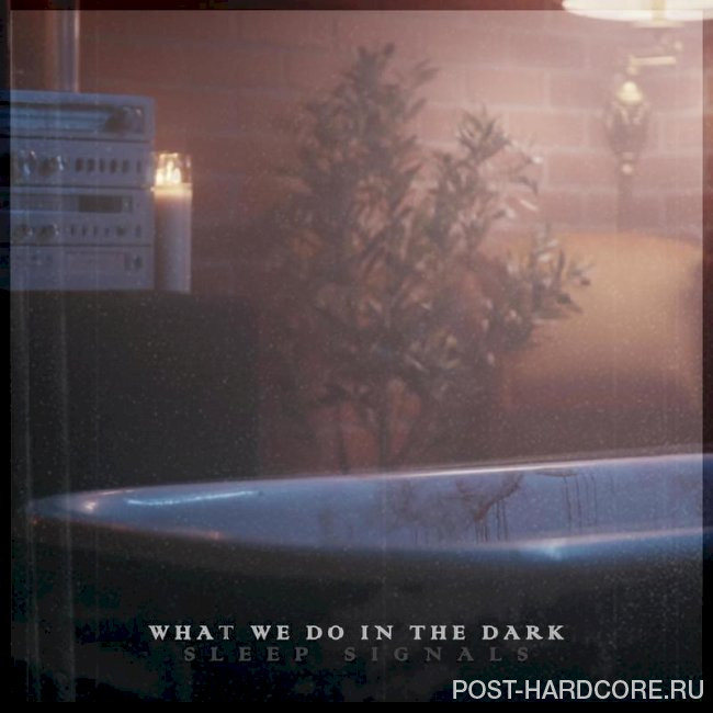 Sleep Signals - What We Do In the Dark [single] (2023)