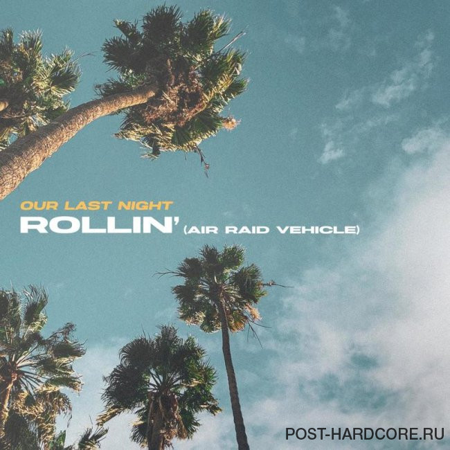 Our Last Night - Rollin' (Air Raid Vehicle) [single] (2023)