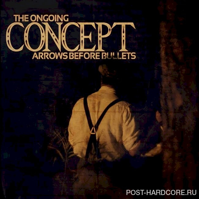The Ongoing Concept - Arrows Before Bullets [EP] (2011)
