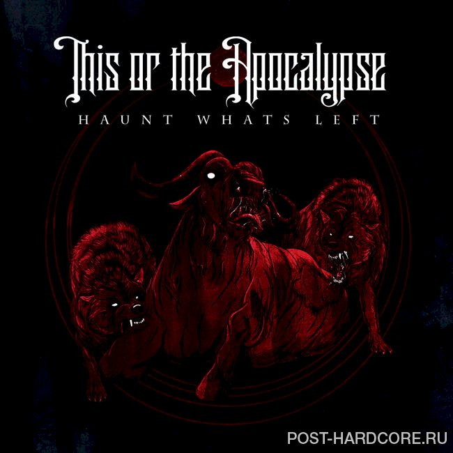 This Or The Apocalypse - Haunt What's Left (2010)