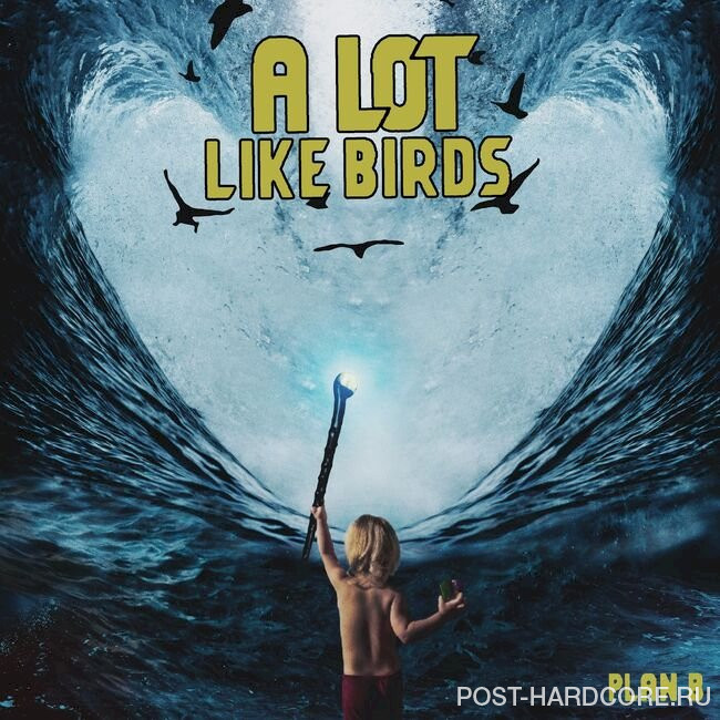 A Lot Like Birds - Plan B (2009)
