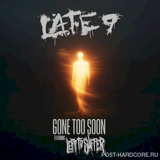 Late 9 - Gone Too Soon [single] (2025)