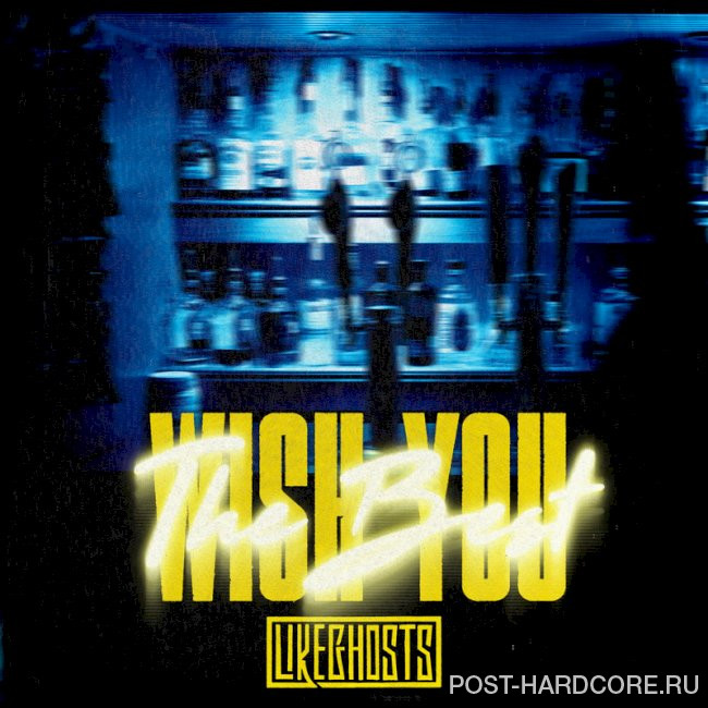 Like Ghosts - Wish You the Best [single] (2025)