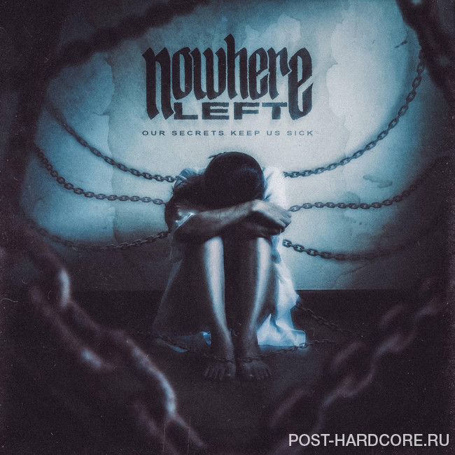 Nowhere Left - Our Secrets Keep Us Sick [EP] (2026)