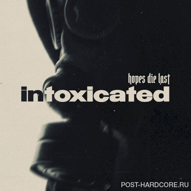 Hopes Die Last - Intoxicated [single] (2026)